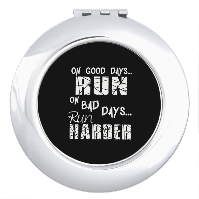 Running Good Days Run - Bad Days Run Harder Compact Mirror (Front)