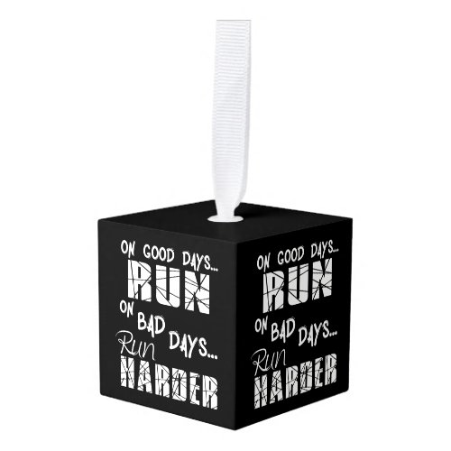 Running Good Days Run - Bad Days Run Harder Cube Ornament