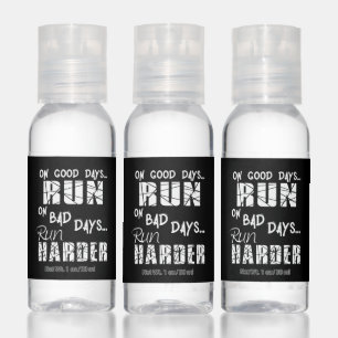 Running Good Days Run - Bad Days Run Harder Hand Sanitizer