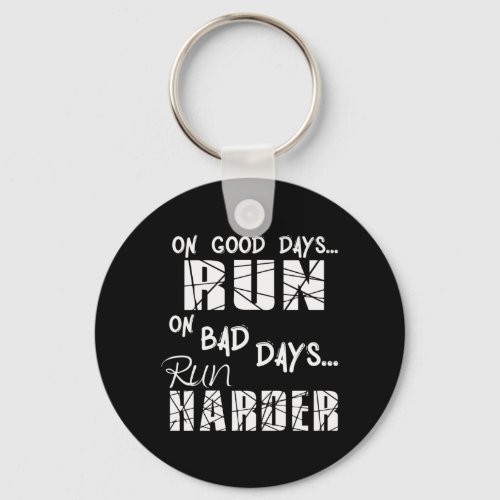 Running Good Days Run _ Bad Days Run Harder Keychain