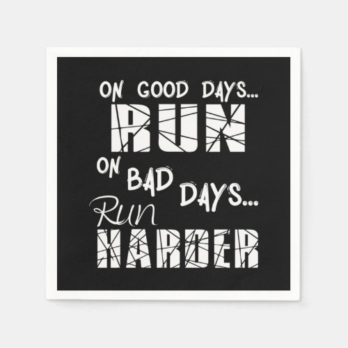 Running Good Days Run _ Bad Days Run Harder Napkins