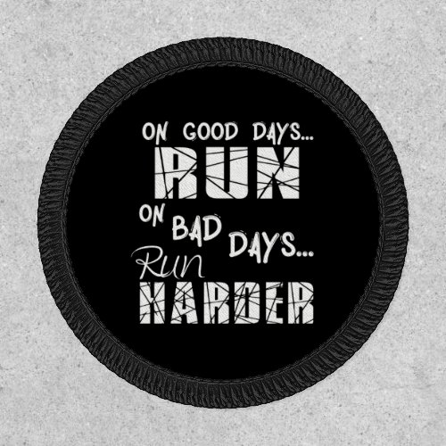 Running Good Days Run _ Bad Days Run Harder Patch