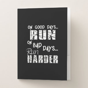 Running Good Days Run - Bad Days Run Harder Pocket Folder