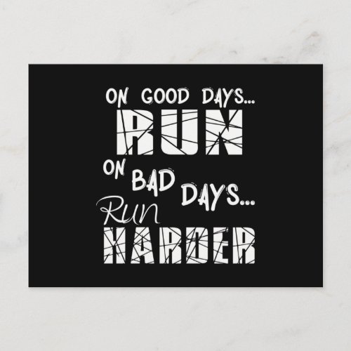 Running Good Days Run _ Bad Days Run Harder Postcard
