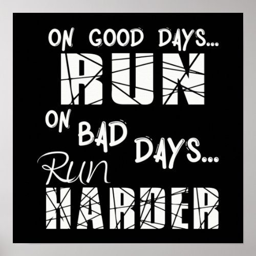 Running Good Days Run _ Bad Days Run Harder Poster