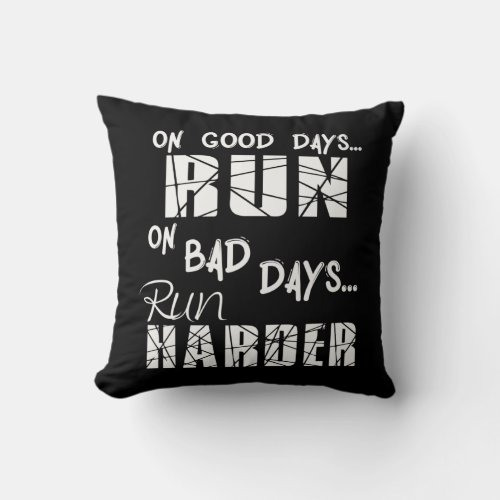Running Good Days Run _ Bad Days Run Harder Throw Pillow