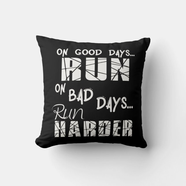 Running Good Days Run - Bad Days Run Harder Throw Pillow (Front)
