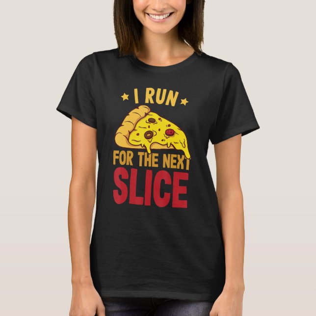 Running i run for next slice runner T-Shirt (Front)