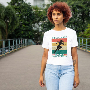 Running: If I Collapse Please Pause My Watch T-Shirt