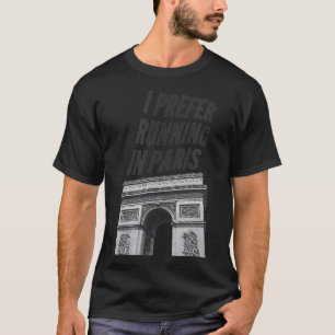 Running in Paris for Runners that Love Paris Fran T-Shirt