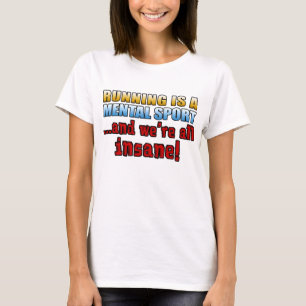 Running Is A Mental Sport T-Shirt