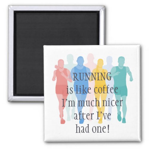 Running is Like Coffee Nicer after Ive had one Magnet