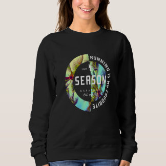 Running Is My Favorite Season Runner Sweatshirt
