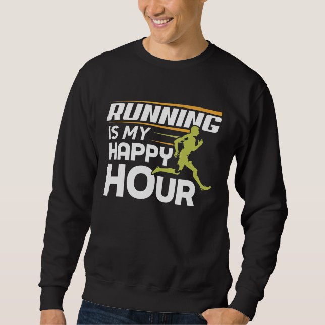 Running Is My Happy Hour  Runner Sweatshirt (Front)