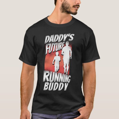 Running Jogging Daddys Future Running Buddy Dad T_Shirt