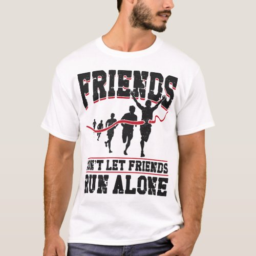 Running Jogging Friends Dont Let Friends Run T_Shirt