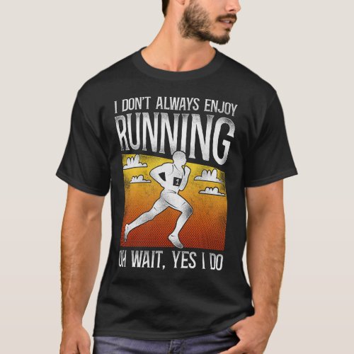 Running Jogging I Dont Always Enjoy Running Oh T_Shirt