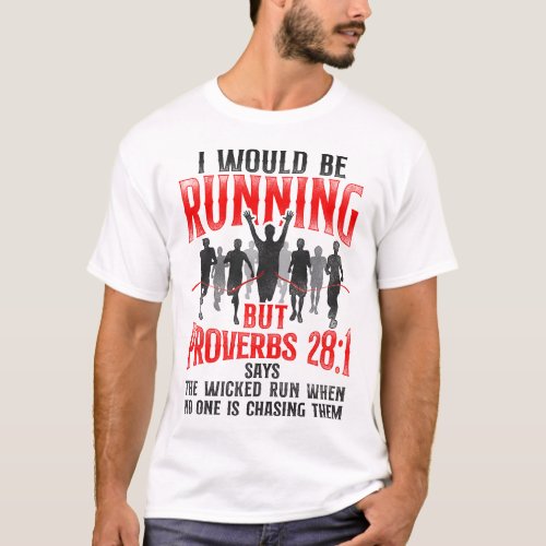 Running Jogging I Would Be Running But Proverbs T_Shirt