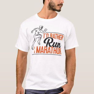 Running Jogging I'd Rather Run A Marathon T-Shirt