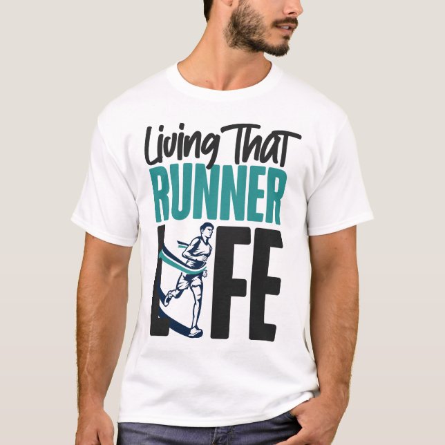 Running Jogging Living That Runner Life T-Shirt (Front)