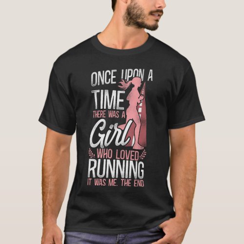 Running Jogging Once Upon A Time There Was A Girl T_Shirt