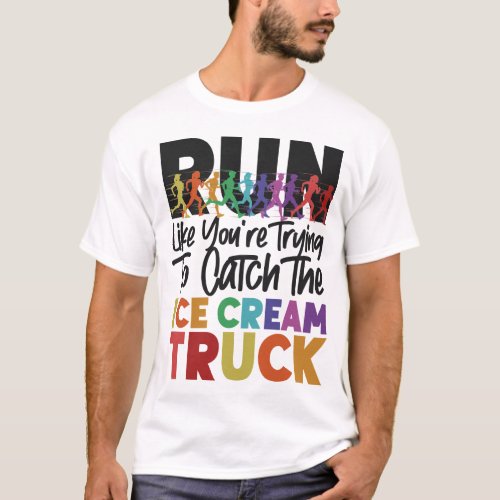 Running Jogging Run Like Youre Trying To Catch T_Shirt
