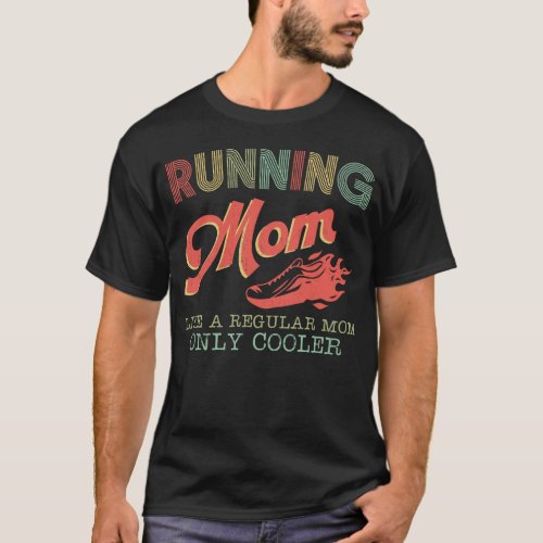 Running Jogging Running Mom Like A Regular Mom T_Shirt