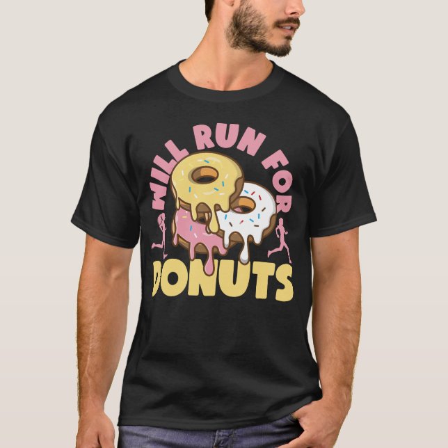 Running Jogging Will Run For Donuts Donut T-Shirt (Front)