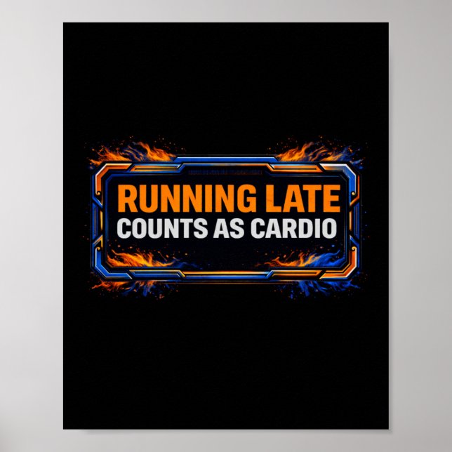 Running Late Counts as Cardio Poster – Funny Gym W (Front)