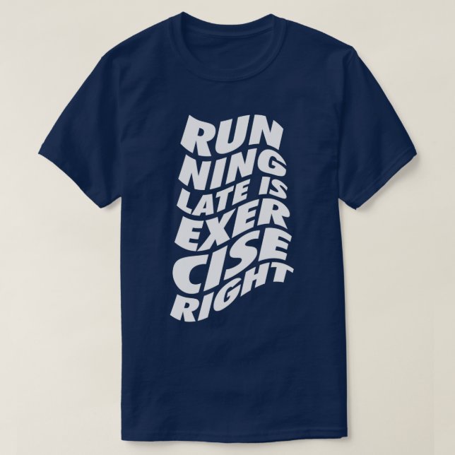 Running Late Is Exercise Right Wavy White T-Shirt (Design Front)
