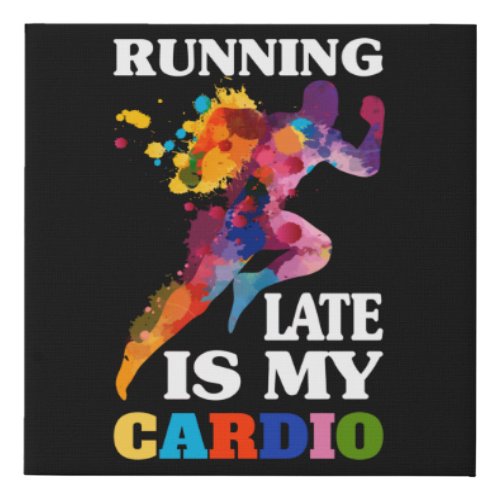 Running Late Is My Cardio Fitness Workout Faux Canvas Print