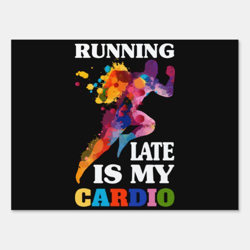 Running Late Is My Cardio Fitness Workout Sign
