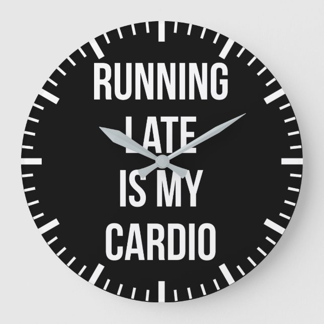 Running Late Is My Cardio - Funny Novelty Workout Large Clock (Front)