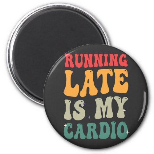 Running Late is my Cardio Funny Retro Fitness Gift Magnet