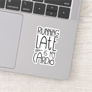 Running Late Is My Cardio Funny Workout Quote Sticker