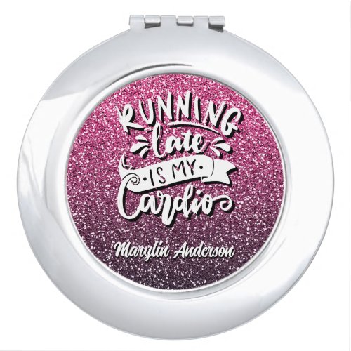 RUNNING LATE IS MY CARDIO GLITTER TYPOGRAPHY COMPACT MIRROR