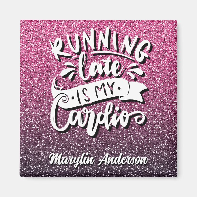 RUNNING LATE IS MY CARDIO GLITTER TYPOGRAPHY MAGNET (Front)