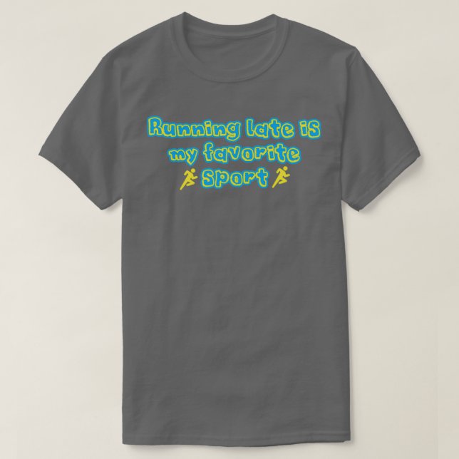 Running Late Is My Favourite Sport Sticker T-Shirt (Design Front)