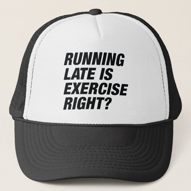 Running Late Trucker Hat (Front)