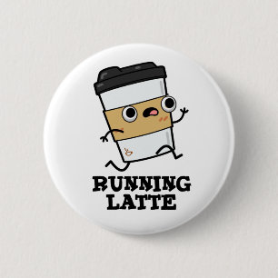 Running Latte Funny Coffee Pun Button
