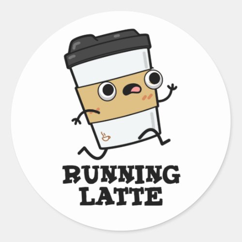 Running Latte Funny Coffee Pun Classic Round Sticker