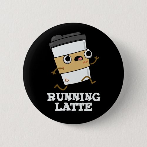 Running Latte Funny Coffee Pun Dark BG Button