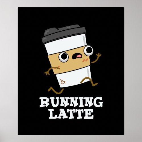 Running Latte Funny Coffee Pun Dark BG Poster