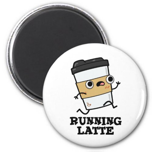 Running Latte Funny Coffee Pun Magnet