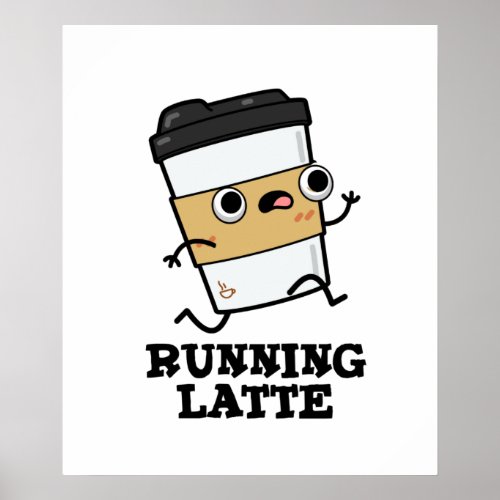 Running Latte Funny Coffee Pun Poster