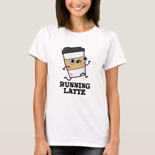 Running Latte Funny Coffee Pun T_Shirt