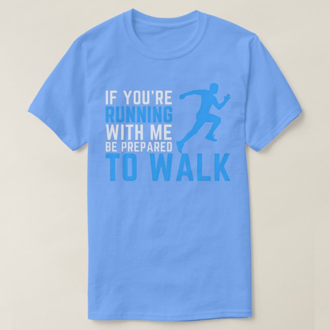Running lover Quote If You39re Running With Me Be  T-Shirt (Design Front)