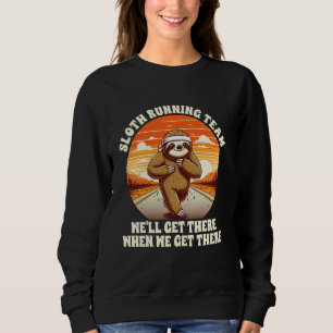 Running Lover Runner Sloth Running Team We'll Get  Sweatshirt