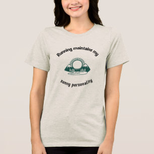 Running maintains my sunny personality Tri-Blend shirt