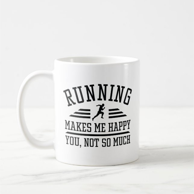 Running Makes Me Happy You Not So Much Coffee Mug (Left)